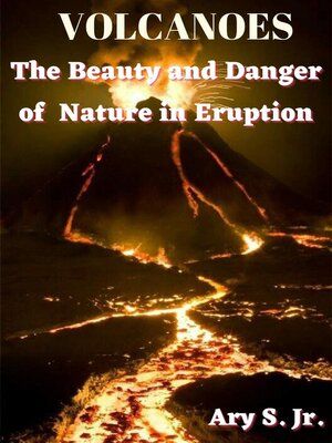 cover image of VOLCANOES the Beauty and Danger of Nature in Eruption